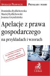 Apelacje z prawa gospodarczego na przykładach i wzorach Apelacje z prawa gospodarczego na przykładach i wzorach