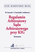 Regulamin Arbitrażowy Sądu Arbitrażowego przy KIG. Komentarz Regulamin Arbitrażowy Sądu Arbitrażowego przy KIG. Komentarz