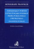 Zarządzający portem lotniczym jako podmiot prawa publicznego i prywatnego Zarządzający portem lotniczym jako podmiot prawa publicznego i prywatnego