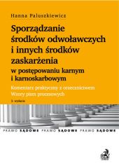 Sporządzanie środków odwoławczych i innych środków zaskarżenia w postępowaniu karnym i karnoskarbowy Sporządzanie środków odwoławczych i innych środków zaskarżenia w postępowaniu karnym i karnoskarbowy