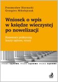 Wniosek o wpis w księdze wieczystej po nowelizacji. Komentarz praktyczny Opłaty sądowe, wzór wniosku o wpis Wniosek o wpis w księdze wieczystej po nowelizacji. Komentarz praktyczny Opłaty sądowe, wzór wniosku o wpis