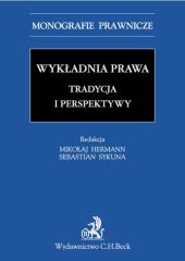 Wykładnia prawa Tradycja i perspektywy Wykładnia prawa Tradycja i perspektywy