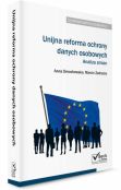 Unijna reforma ochrony danych osobowych - analiza zmian Unijna reforma ochrony danych osobowych - analiza zmian