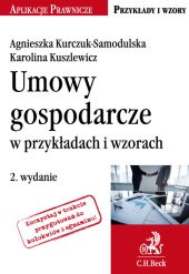 Umowy gospodarcze w przykładach i wzorach Umowy gospodarcze w przykładach i wzorach