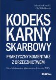 Kodeks karny skarbowy Praktyczny komentarz z orzecznictwem Kodeks karny skarbowy Praktyczny komentarz z orzecznictwem