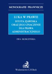 Luka w prawie Istota zjawiska oraz jego znaczenie dla prawa administracyjnego Luka w prawie Istota zjawiska oraz jego znaczenie dla prawa administracyjnego