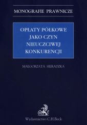 Opłaty półkowe jako czyn nieuczciwej konkurencji Opłaty półkowe jako czyn nieuczciwej konkurencji