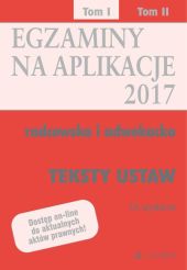 Egzaminy Aplikacje radcowska i adwokacka Tom 1 Teksty Egzaminy Aplikacje radcowska i adwokacka Tom 1 Teksty