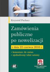Zamówienia publiczne po nowelizacji z dnia 22 czerwca 2016 r. Zamówienia publiczne po nowelizacji z dnia 22 czerwca 2016 r.