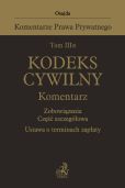 Tom III B. Kodeks cywilny. Komentarz. Zobowiązania. Część szczegółowa. Ustawa o terminach zapłaty Tom III B. Kodeks cywilny. Komentarz. Zobowiązania. Część szczegółowa. Ustawa o terminach zapłaty
