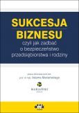 Sukcesja biznesu czyli jak zadbać o bezpieczeństwo przedsiębiorstwa i rodziny Sukcesja biznesu czyli jak zadbać o bezpieczeństwo przedsiębiorstwa i rodziny