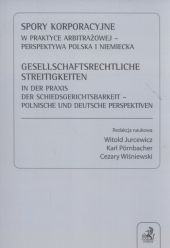 Spory korporacyjne w praktyce arbitrażowej - perspektywa polska i niemiecka Spory korporacyjne w praktyce arbitrażowej - perspektywa polska i niemiecka