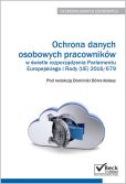 Ochrona danych osobowych pracowników w świetle rozporządzenia Parlamentu Europejskiego i Rady (UE) 2 Ochrona danych osobowych pracowników w świetle rozporządzenia Parlamentu Europejskiego i Rady (UE) 2