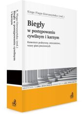 Biegły w postępowaniu cywilnym i karnym. Komentarz praktyczny, orzecznictwo, wzory pism procesowych Biegły w postępowaniu cywilnym i karnym. Komentarz praktyczny, orzecznictwo, wzory pism procesowych