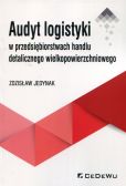Audyt logistyki w przedsiębiorstwach handlu detalicznego wielkopowierzchniowego Audyt logistyki w przedsiębiorstwach handlu detalicznego wielkopowierzchniowego