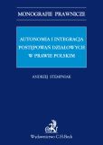 Autonomia i integracja postępowań działowych w prawie polskim Autonomia i integracja postępowań działowych w prawie polskim