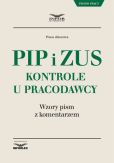 PIP i ZUS Kontrole u pracodawcy.Wzory pism z komentarzem PIP i ZUS Kontrole u pracodawcy.Wzory pism z komentarzem