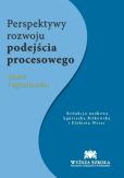 Perspektywy rozwoju podejścia procesowego Perspektywy rozwoju podejścia procesowego