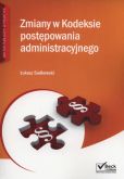 Zmiany w kodeksie postępowania administracyjnego + CD Zmiany w kodeksie postępowania administracyjnego + CD