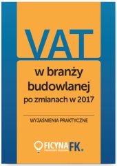 VAT w branży budowlanej po zmianach w 2017 VAT w branży budowlanej po zmianach w 2017