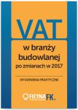 VAT w branży budowlanej po zmianach w 2017 VAT w branży budowlanej po zmianach w 2017