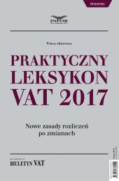 Praktyczny Leksykon VAT 2017 Praktyczny Leksykon VAT 2017