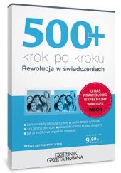 500+ krok po kroku Rewolucja w świadczeniach 500+ krok po kroku Rewolucja w świadczeniach