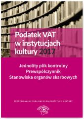 Podatek VAT w instytucjach kultury 2017 Jednolity plik kontrolny Prewspółczynnik Stanowiska organów Podatek VAT w instytucjach kultury 2017 Jednolity plik kontrolny Prewspółczynnik Stanowiska organów