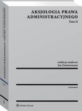 Aksjologia prawa administracyjnego. Tom II Aksjologia prawa administracyjnego. Tom II