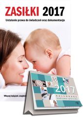 Zasiłki 2017 + Kalendarz kadrowo-płacowy 2017 Zasiłki 2017 + Kalendarz kadrowo-płacowy 2017