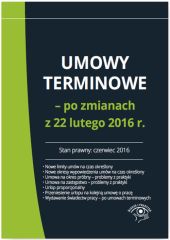Umowy terminowe po zmianach z 22 lutego 2016 r. Umowy terminowe po zmianach z 22 lutego 2016 r.