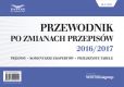 Przewodnik po zmianach przepisów 2016/2017 dla firm Przewodnik po zmianach przepisów 2016/2017 dla firm