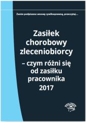 Zasiłek chorobowy zleceniobiorcy Czym różni się od zasiłku pracownika 2017 Zasiłek chorobowy zleceniobiorcy Czym różni się od zasiłku pracownika 2017