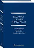 Rozprawy z prawa prywatnego. Księga jubileuszowa dedykowana Profesorowi Wojciechowi Popiołkowi Rozprawy z prawa prywatnego. Księga jubileuszowa dedykowana Profesorowi Wojciechowi Popiołkowi