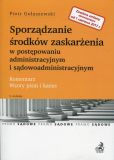 Sporządzanie środków zaskarżenia w postępowaniu administracyjnym i sądowoadministracyjnym Sporządzanie środków zaskarżenia w postępowaniu administracyjnym i sądowoadministracyjnym