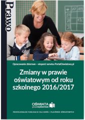 Zmiany w prawie oświatowym od roku szk. 2016/2017 Zmiany w prawie oświatowym od roku szk. 2016/2017