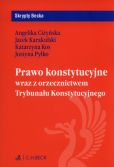 Prawo konstytucyjne wraz z orzecznictwem Trybunału Konstytucyjnego Prawo konstytucyjne wraz z orzecznictwem Trybunału Konstytucyjnego