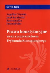 Prawo konstytucyjne wraz z orzecznictwem Trybunału Konstytucyjnego Prawo konstytucyjne wraz z orzecznictwem Trybunału Konstytucyjnego