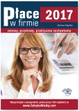 Place w firmie 2017 Zmiany, przykłady, praktyczne zestawienia Place w firmie 2017 Zmiany, przykłady, praktyczne zestawienia