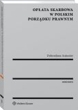 Opłata skarbowa w polskim porządku prawnym Opłata skarbowa w polskim porządku prawnym