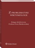Z problematyki wiktymologii. Księga dedykowana Profesor Ewie Bieńkowskiej Z problematyki wiktymologii. Księga dedykowana Profesor Ewie Bieńkowskiej