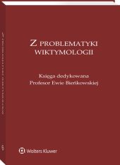Z problematyki wiktymologii. Księga dedykowana Profesor Ewie Bieńkowskiej Z problematyki wiktymologii. Księga dedykowana Profesor Ewie Bieńkowskiej
