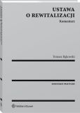 Ustawa o rewitalizacji. Komentarz Ustawa o rewitalizacji. Komentarz