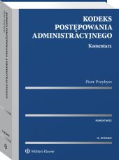 Kodeks postępowania administracyjnego. Komentarz Kodeks postępowania administracyjnego. Komentarz