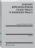 Systemy równoważnego czasu pracy w kodeksie pracy Systemy równoważnego czasu pracy w kodeksie pracy