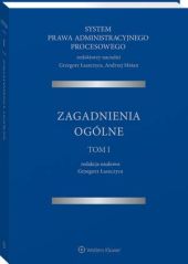 System Prawa Administracyjnego Procesowego. TOM I. Zagadnienia ogólne System Prawa Administracyjnego Procesowego. TOM I. Zagadnienia ogólne