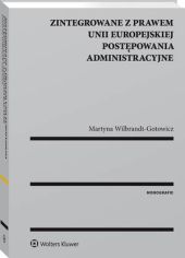 Zintegrowane z prawem Unii Europejskiej postępowania administracyjne Zintegrowane z prawem Unii Europejskiej postępowania administracyjne