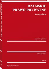 Rzymskie prawo prywatne. Kompendium Rzymskie prawo prywatne. Kompendium