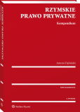Rzymskie prawo prywatne. Kompendium Rzymskie prawo prywatne. Kompendium