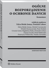 Ogólne rozporządzenie o ochronie danych. Komentarz, Magdalena Kuba Ogólne rozporządzenie o ochronie danych. Komentarz, Magdalena Kuba
